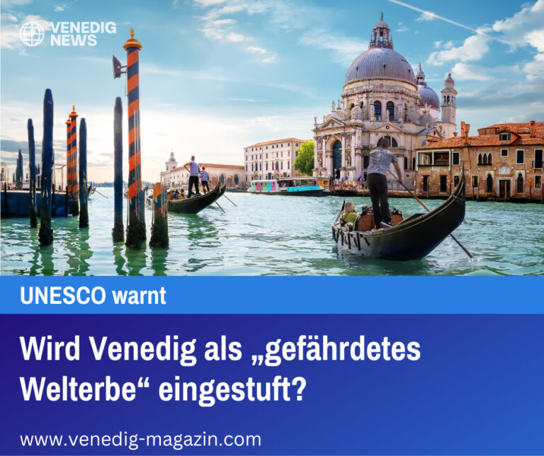 Wird Venedig als „gefährdetes Welterbe“ eingestuft