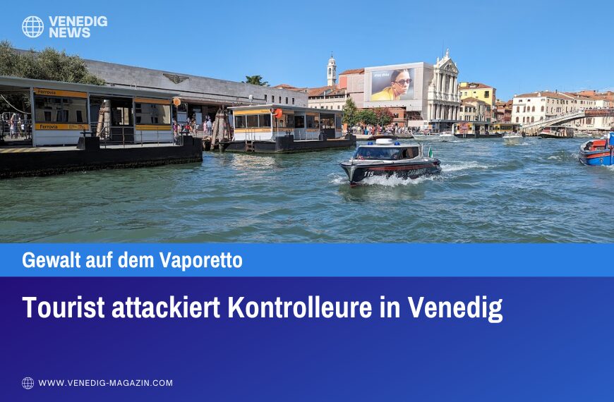 Tourist attackiert Kontrolleure in Venedig