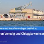 Häfen von Venedig und Chioggia wachsen kräftig