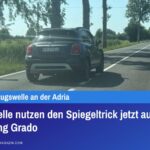 Kriminelle nutzen den Spiegeltrick jetzt auch Richtung Grado