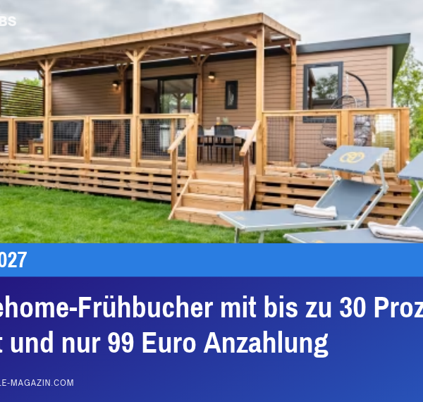 Mobilehome-Frühbucher mit bis zu 30 Prozent Rabatt und nur 99 Euro Anzahlung